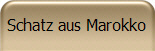 Schatz aus Marokko